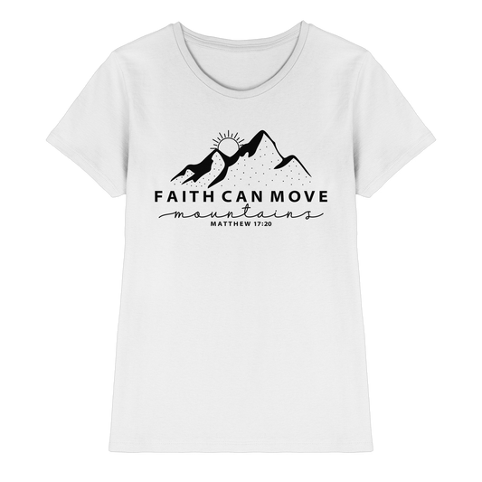 Faith Can Move Mountains – Schlichter christlicher Berg-Print | Christian Statement - Ladies Premium Shirt
