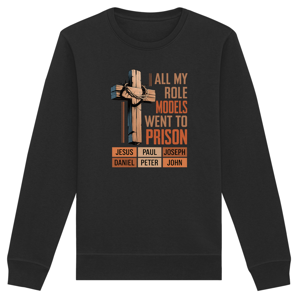 All My Role Models Went to Prison  | Christliches Design - Organic Basic Unisex Sweatshirt