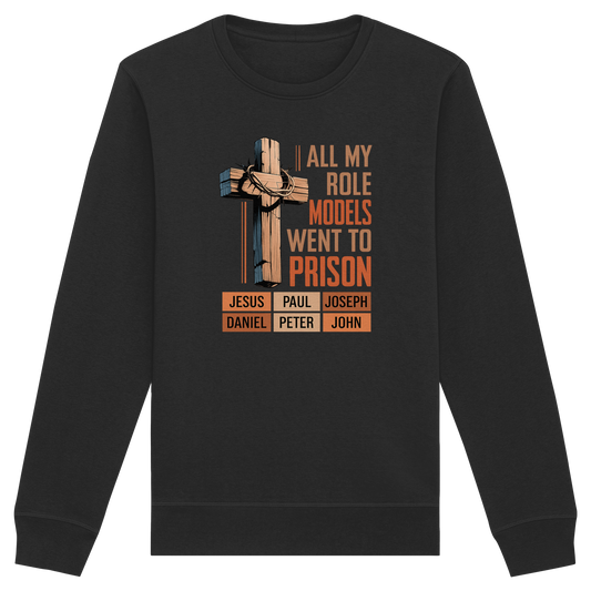 All My Role Models Went to Prison  | Christliches Design - Organic Basic Unisex Sweatshirt