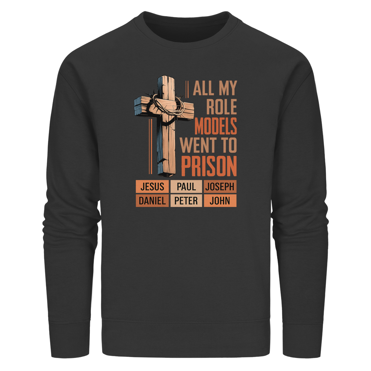 All My Role Models Went to Prison  | Christliches Design - Organic Basic Unisex Sweatshirt
