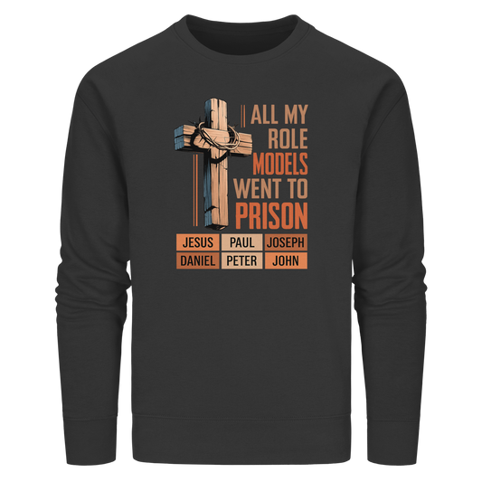 All My Role Models Went to Prison  | Christliches Design - Organic Basic Unisex Sweatshirt