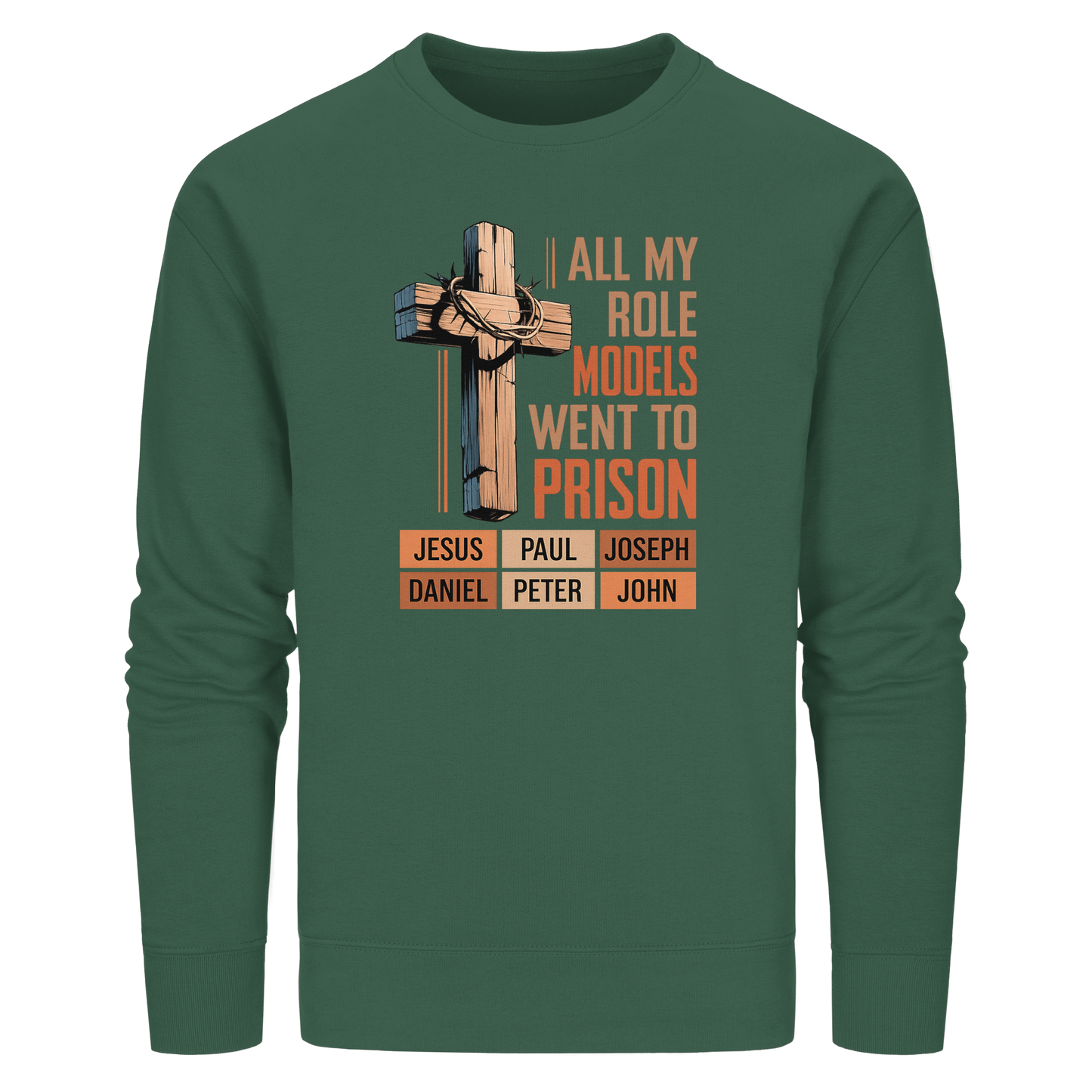 All My Role Models Went to Prison  | Christliches Design - Organic Basic Unisex Sweatshirt