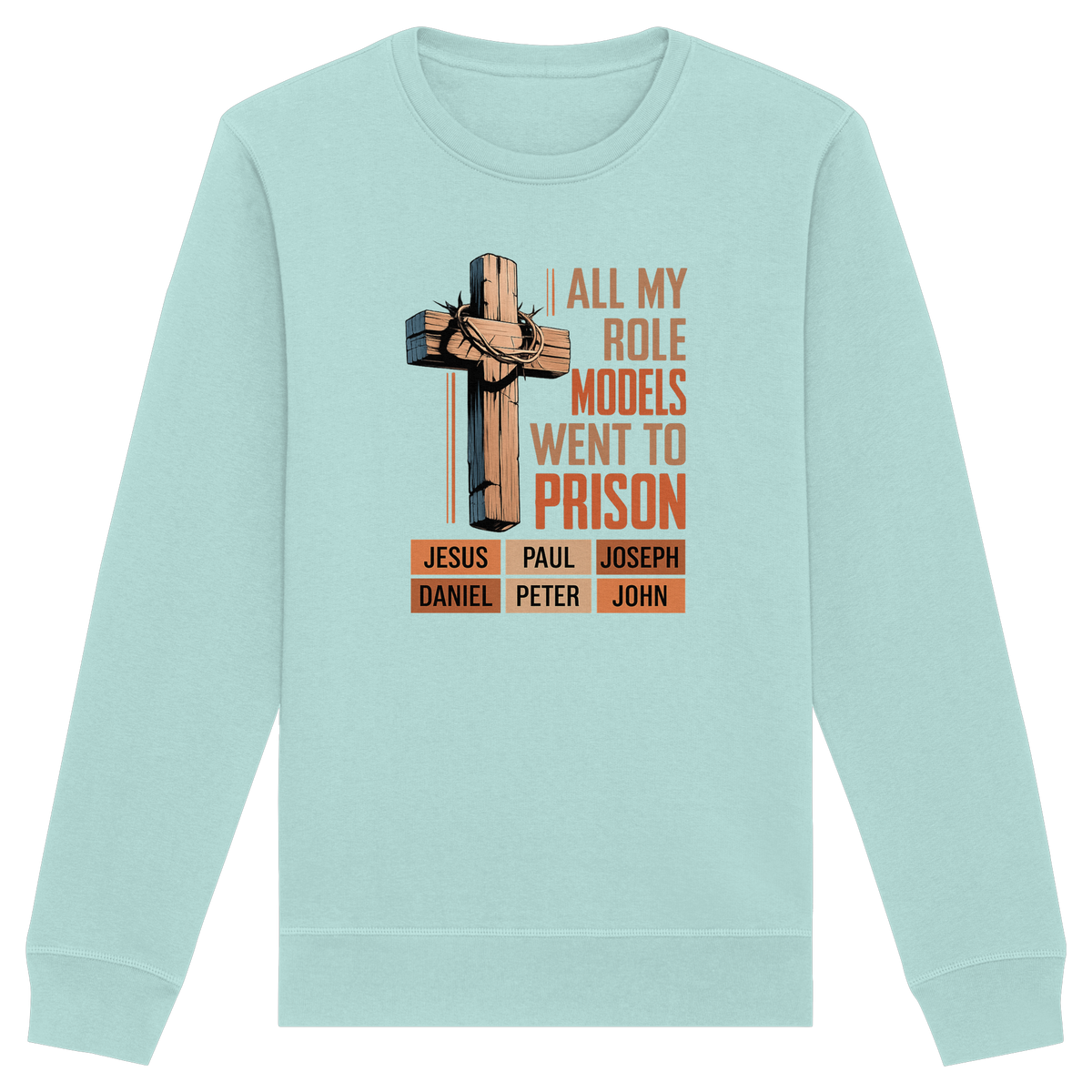 All My Role Models Went to Prison  | Christliches Design - Organic Basic Unisex Sweatshirt