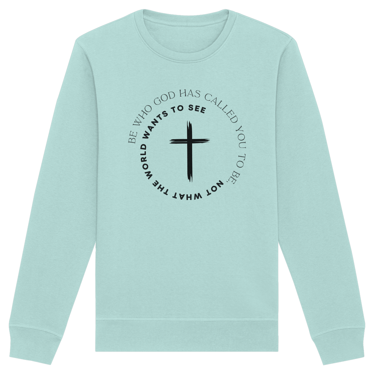 Be Who God Called You To Be – Cross Statement Design - Organic Basic Unisex Sweatshirt