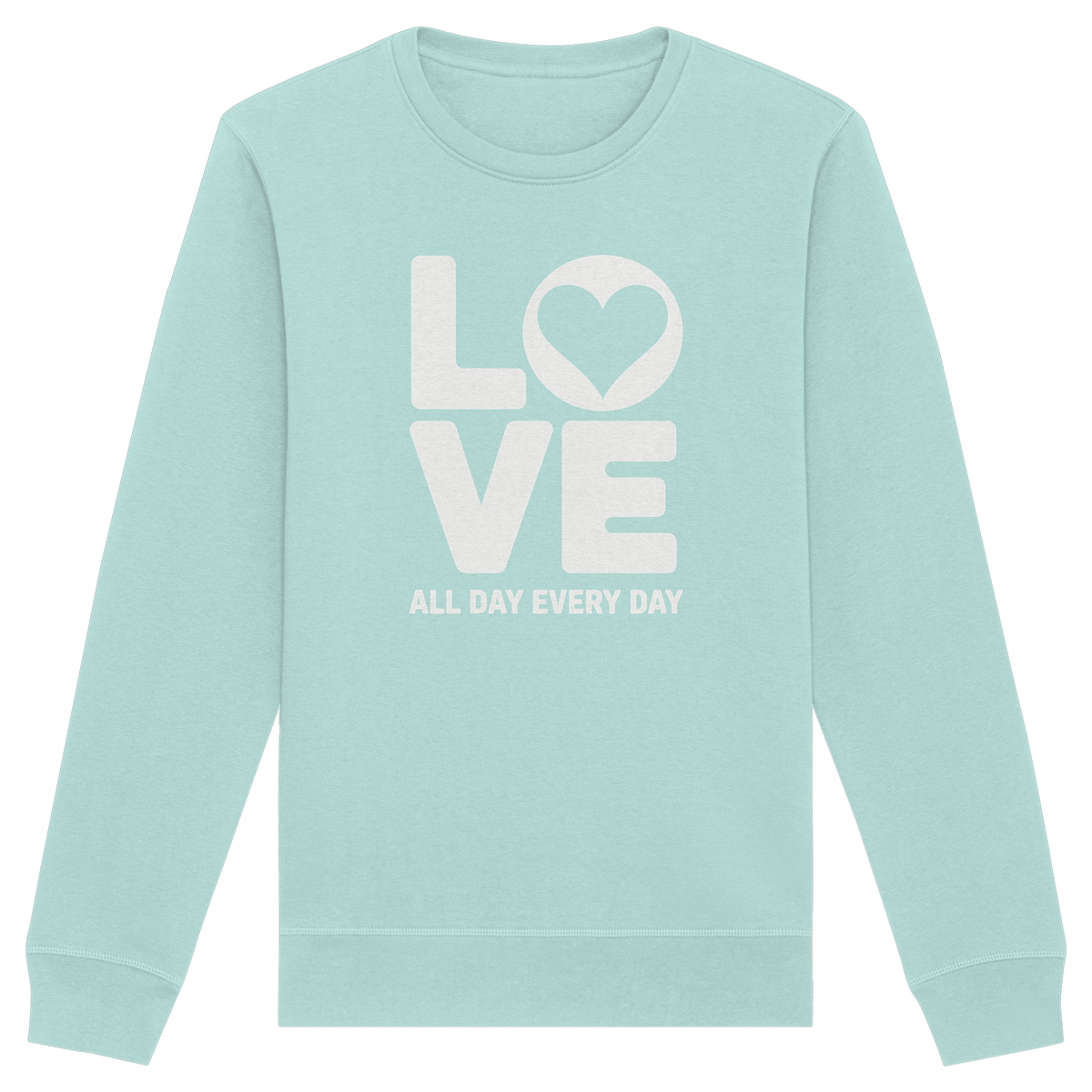 Love All Day Every Day | Love Design - Organic Basic Unisex Sweatshirt