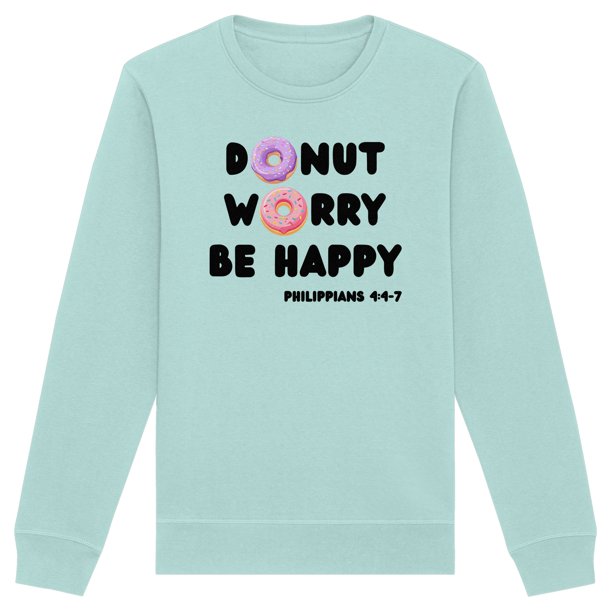 Donut Worry, Be Happy – Philipper 4,4–7 | Christliches Donut Design - Organic Basic Unisex Sweatshirt