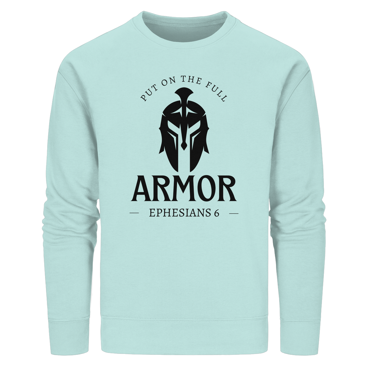 Put on the full armor - Gottes Rüstung für jeden Tag - Organic Basic Unisex Sweatshirt - GfoitMa
