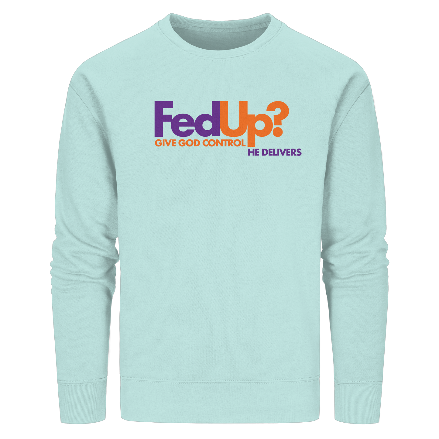 Fed Up? Give God Control – He Delivers | Psalm 34,19 Christliches Statement Design - Organic Basic Unisex Sweatshirt