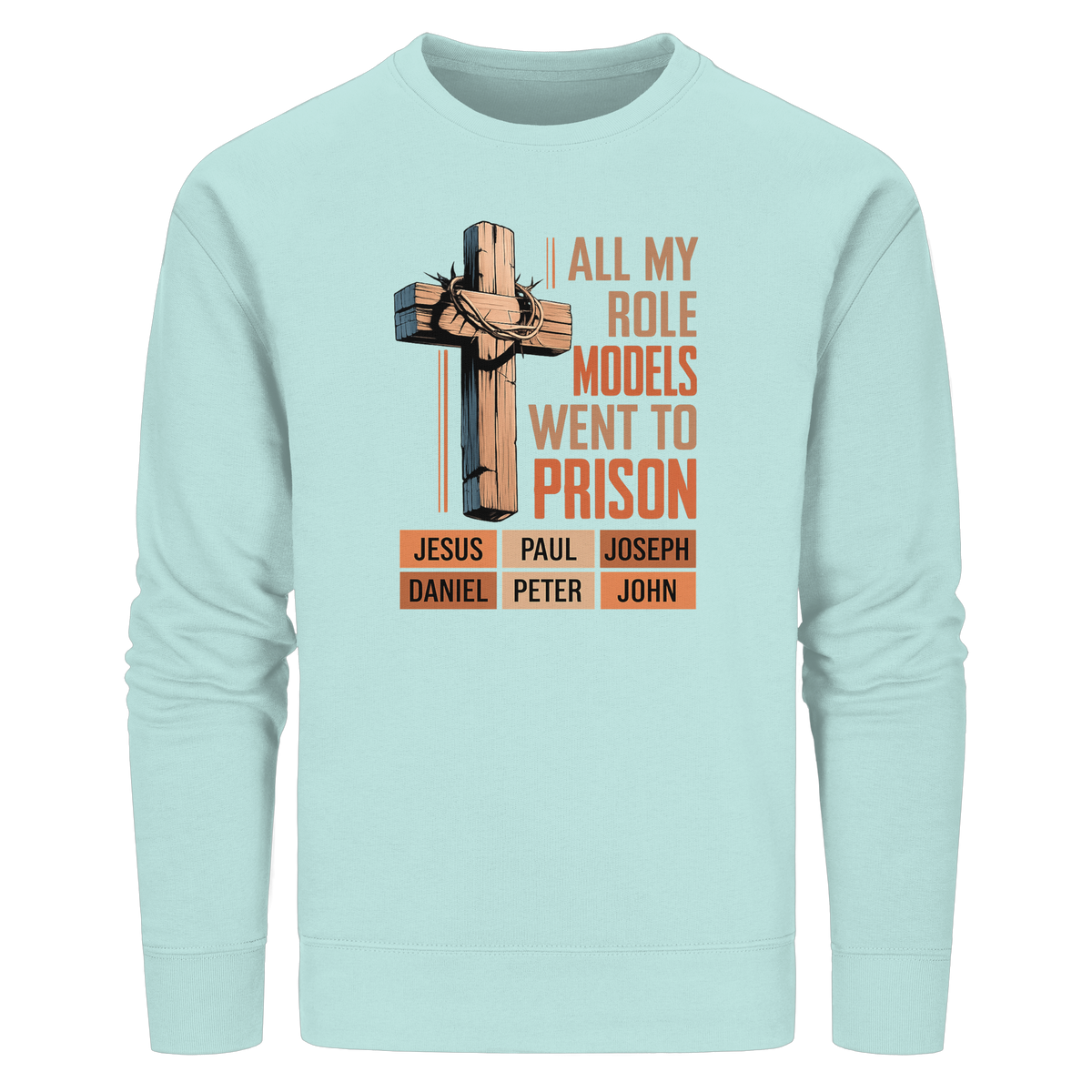 All My Role Models Went to Prison  | Christliches Design - Organic Basic Unisex Sweatshirt