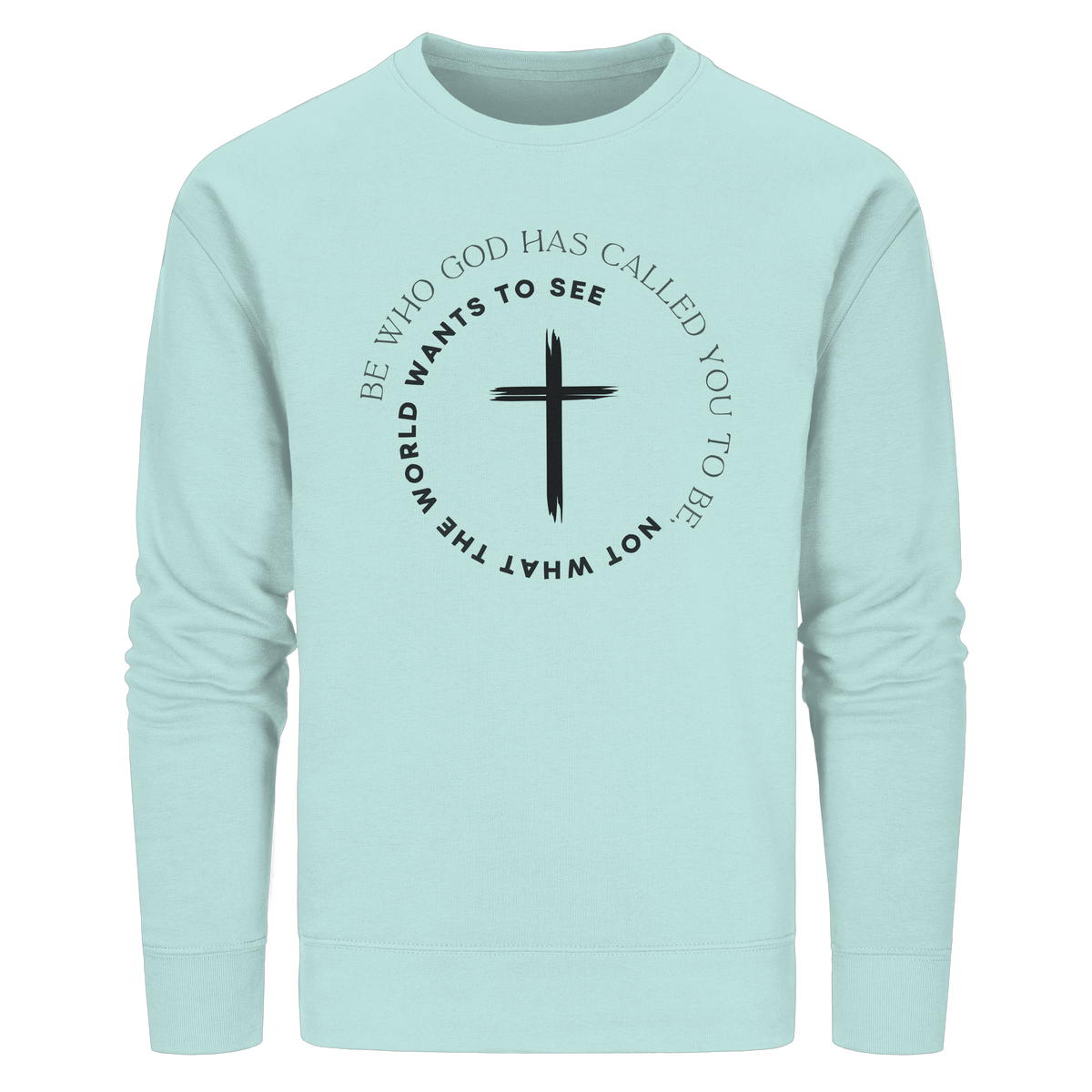 Be Who God Called You To Be – Cross Statement Design - Organic Basic Unisex Sweatshirt