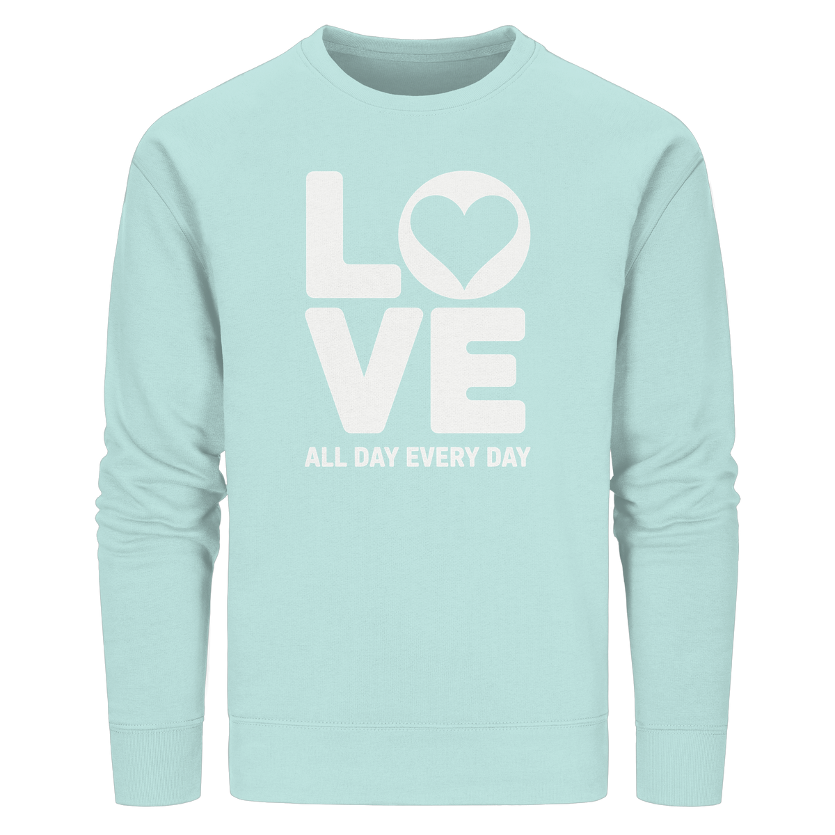 Love All Day Every Day | Love Design - Organic Basic Unisex Sweatshirt
