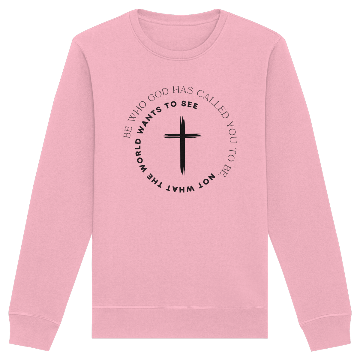 Be Who God Called You To Be – Cross Statement Design - Organic Basic Unisex Sweatshirt