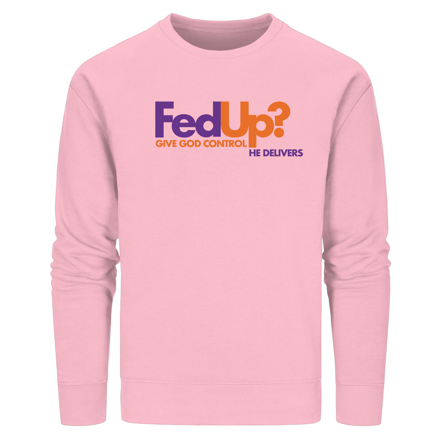 Fed Up? Give God Control – He Delivers | Psalm 34,19 Christliches Statement Design - Organic Basic Unisex Sweatshirt