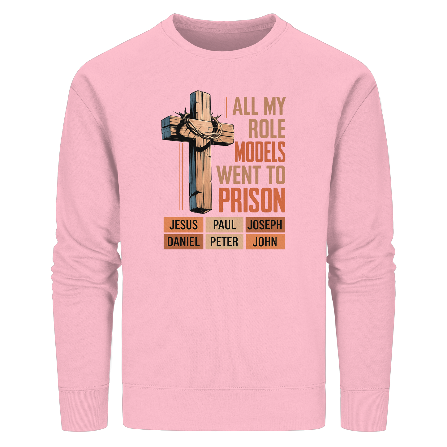 All My Role Models Went to Prison  | Christliches Design - Organic Basic Unisex Sweatshirt