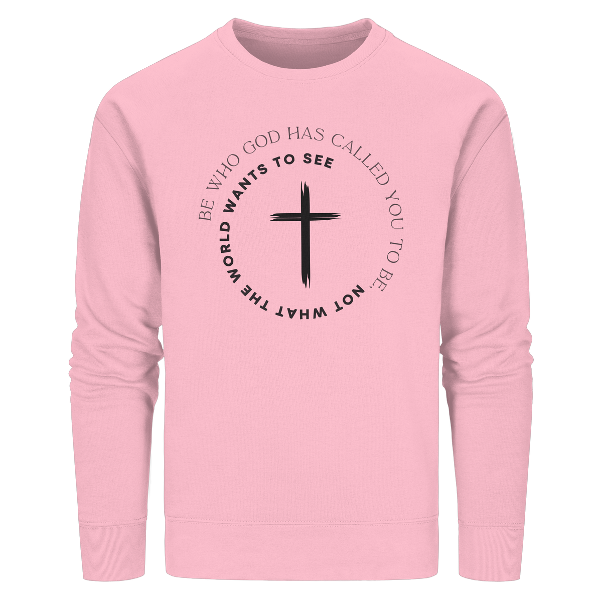 Be Who God Called You To Be – Cross Statement Design - Organic Basic Unisex Sweatshirt