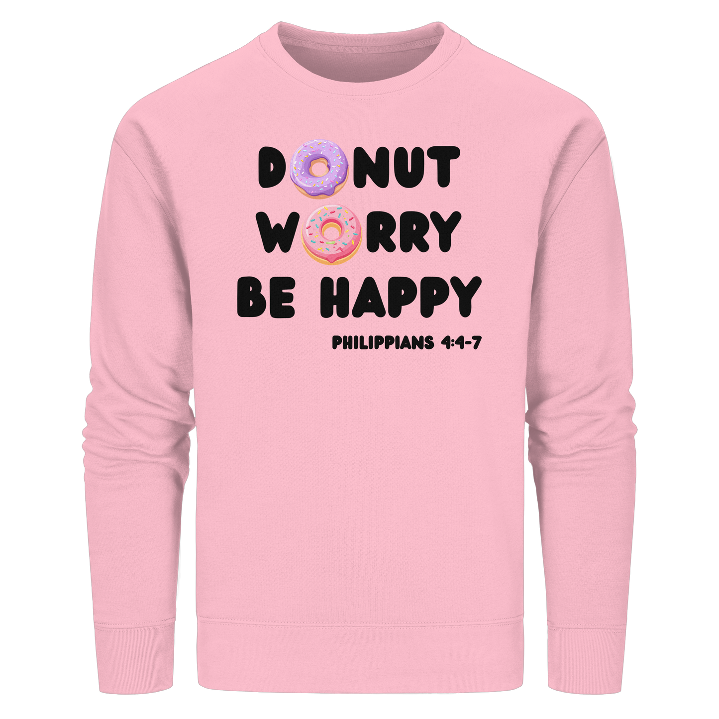 Donut Worry, Be Happy – Philipper 4,4–7 | Christliches Donut Design - Organic Basic Unisex Sweatshirt