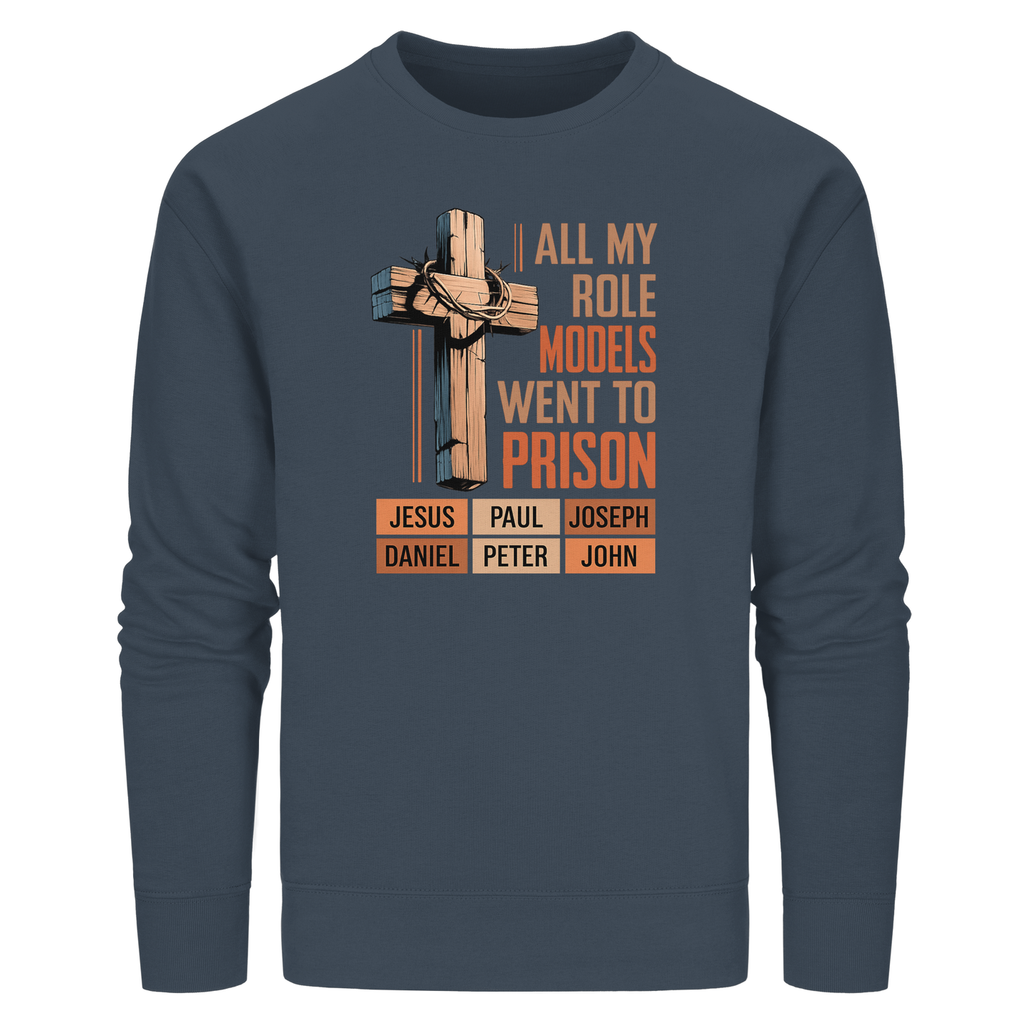 All My Role Models Went to Prison  | Christliches Design - Organic Basic Unisex Sweatshirt