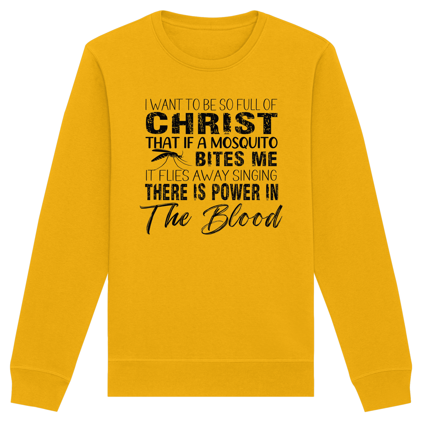I Want to Be So Full of Christ – Mosquito | Christian Statement Print - Organic Basic Unisex Sweatshirt