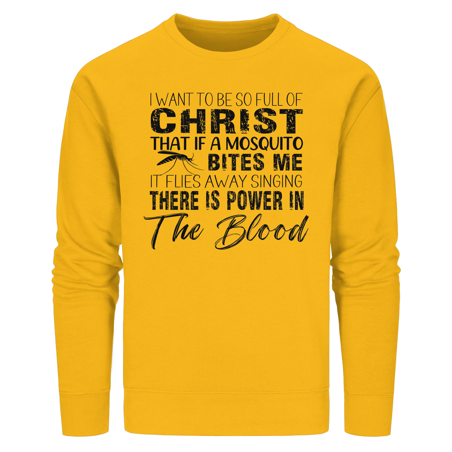 I Want to Be So Full of Christ – Mosquito | Christian Statement Print - Organic Basic Unisex Sweatshirt