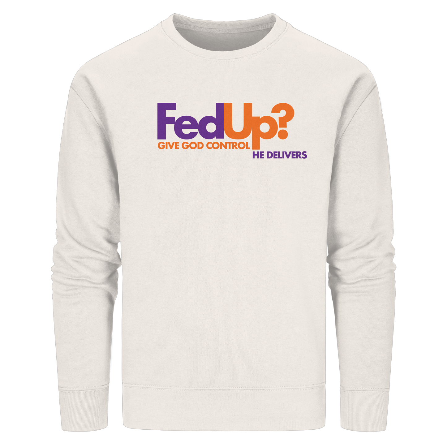 Fed Up? Give God Control – He Delivers | Psalm 34,19 Christliches Statement Design - Organic Basic Unisex Sweatshirt