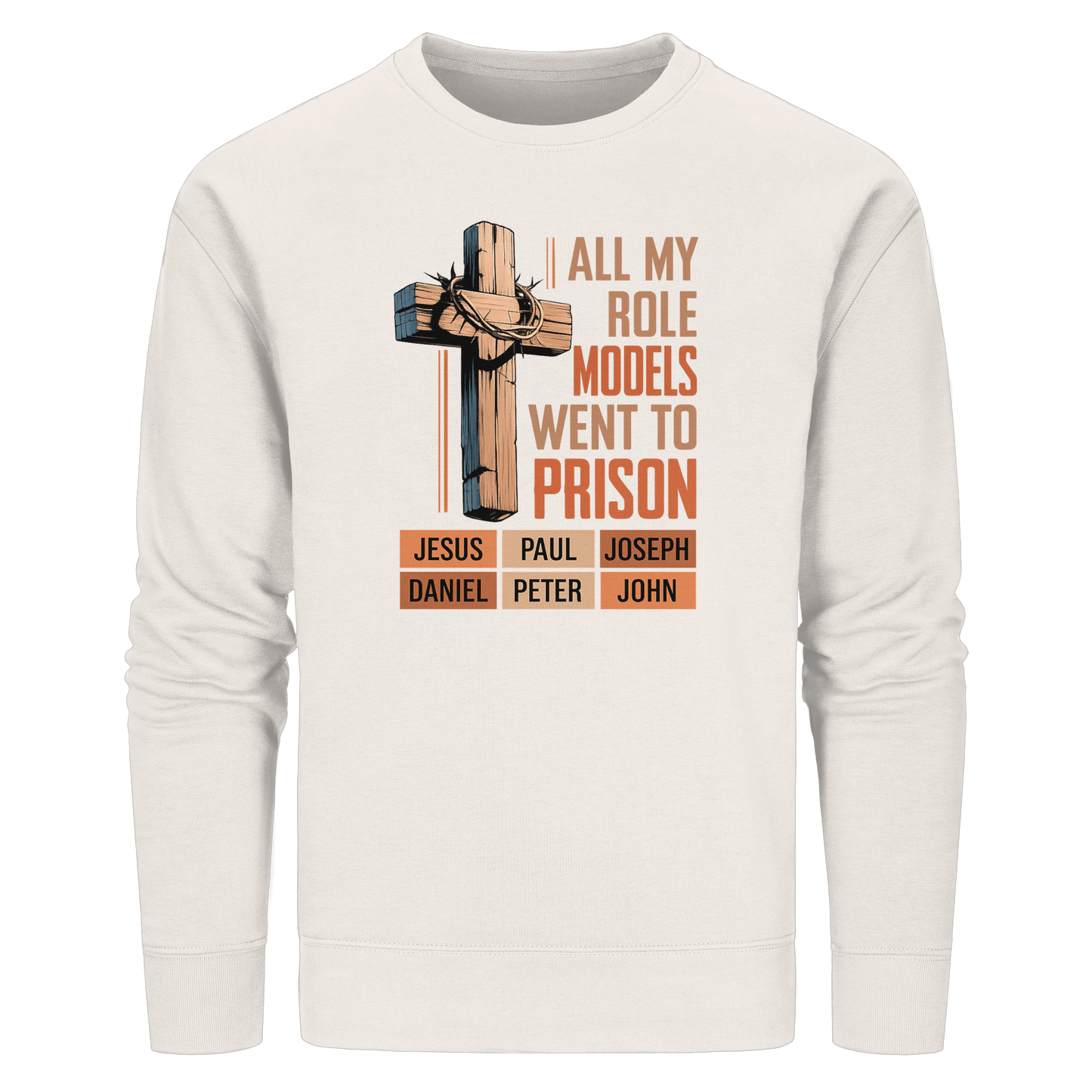 All My Role Models Went to Prison  | Christliches Design - Organic Basic Unisex Sweatshirt