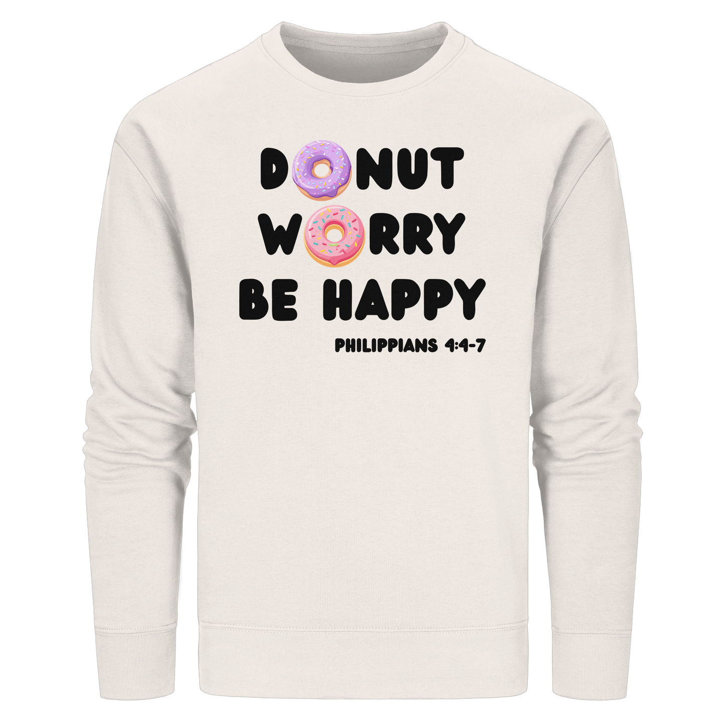 Donut Worry, Be Happy – Philipper 4,4–7 | Christliches Donut Design - Organic Basic Unisex Sweatshirt