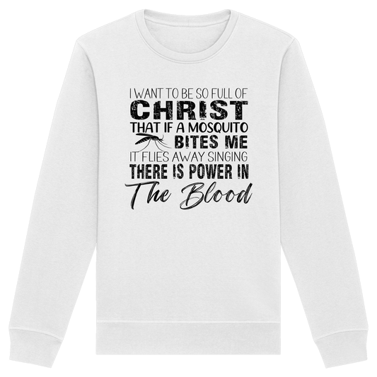 I Want to Be So Full of Christ – Mosquito | Christian Statement Print - Organic Basic Unisex Sweatshirt