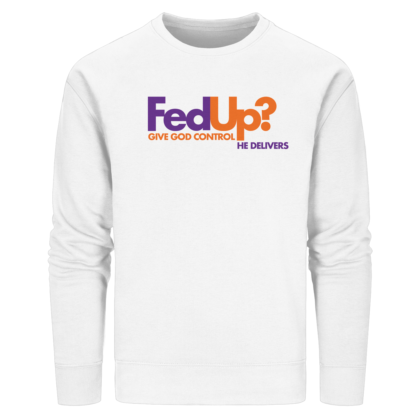 Fed Up? Give God Control – He Delivers | Psalm 34,19 Christliches Statement Design - Organic Basic Unisex Sweatshirt