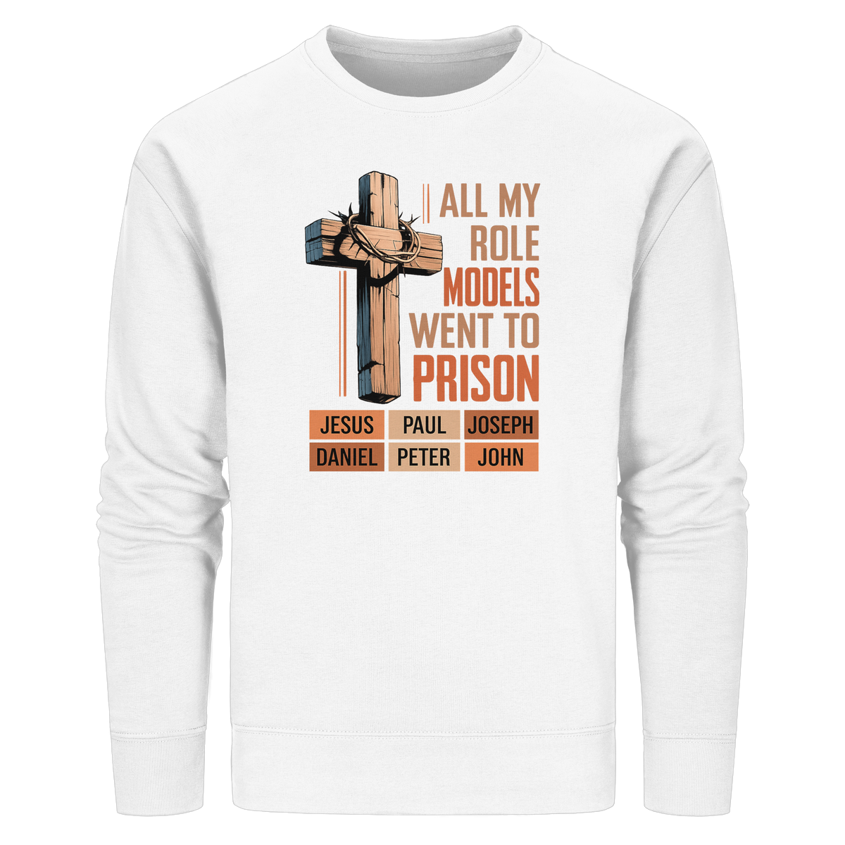All My Role Models Went to Prison  | Christliches Design - Organic Basic Unisex Sweatshirt
