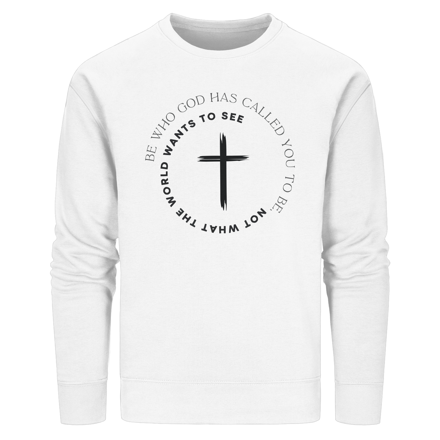 Be Who God Called You To Be – Cross Statement Design - Organic Basic Unisex Sweatshirt