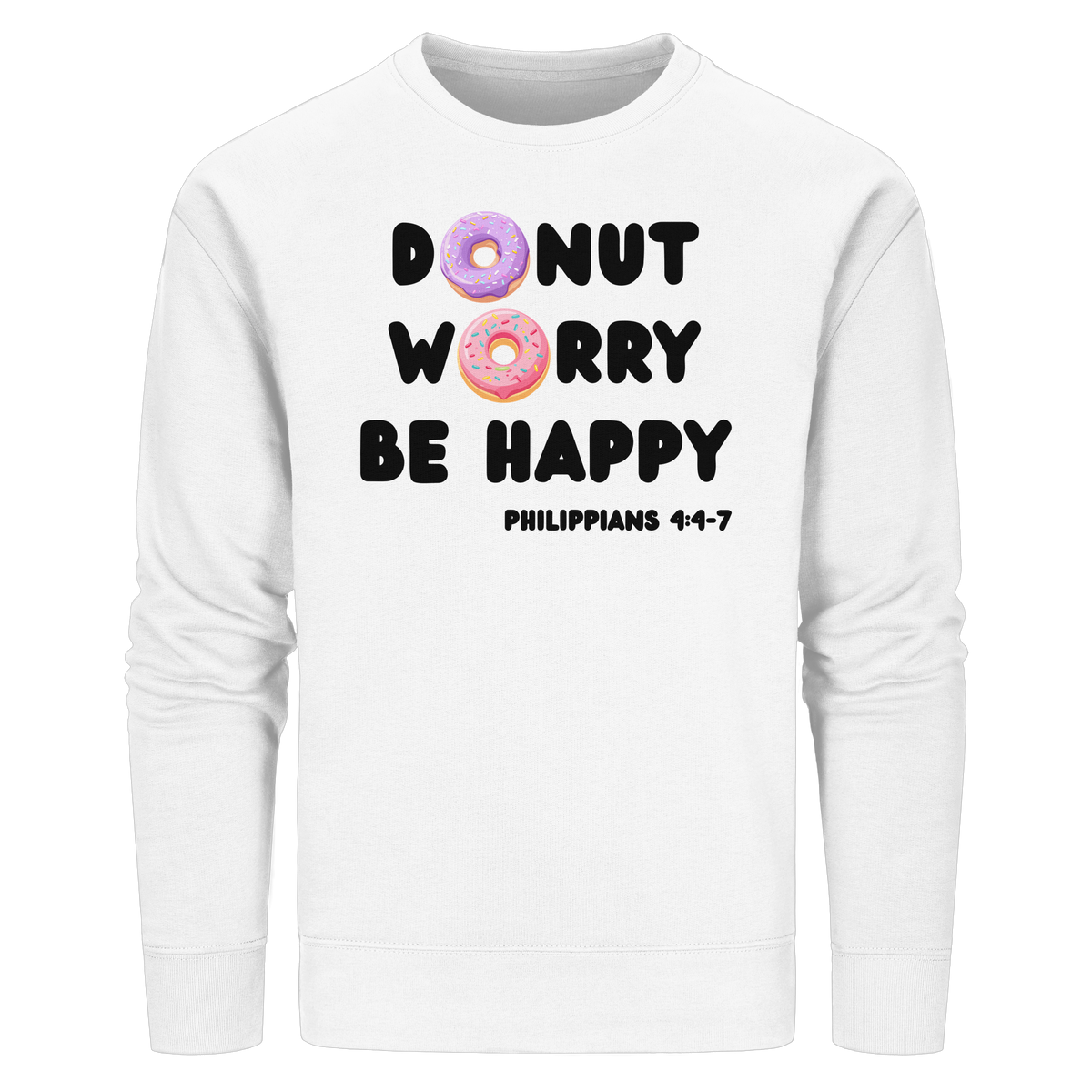 Donut Worry, Be Happy – Philipper 4,4–7 | Christliches Donut Design - Organic Basic Unisex Sweatshirt