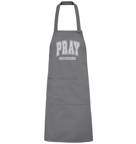 Pray – Colossians 4:2 - Organic Grillschürze