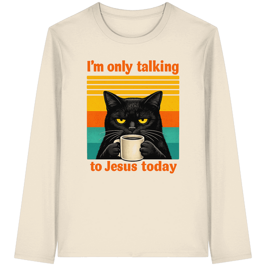 I’m Only Talking to Jesus Today – Grumpy Cat Coffee | Christliches Fun Design - Organic Longsleeve T-Shirt