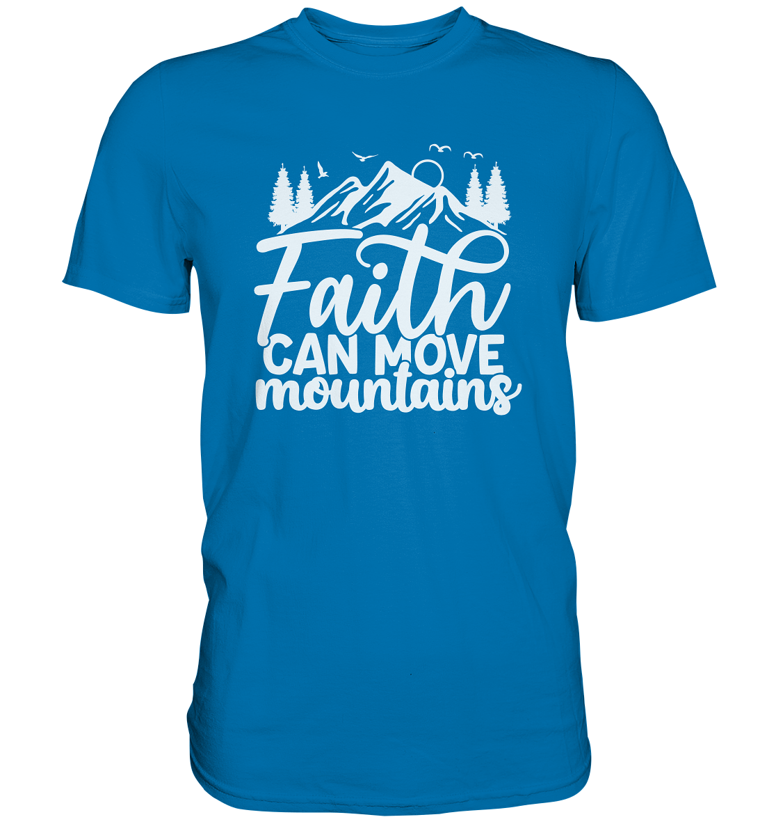 Glaube, der Berge versetzen kann - Matthäus 17:20 - Premium Shirt