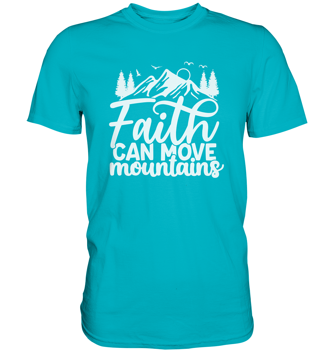 Glaube, der Berge versetzen kann - Matthäus 17:20 - Premium Shirt