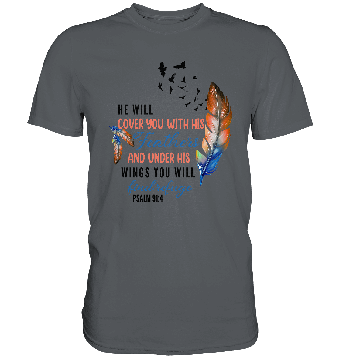 Psalm 91:4 - He will cover you with his Feathers - Premium Shirt