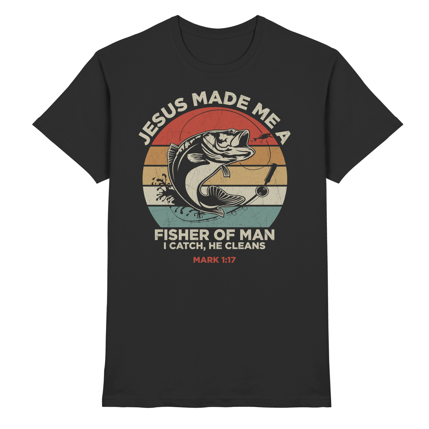 Jesus Made Me a Fisher of Men – I Catch, He Cleans | Christliches Design inspiriert von Matthäus 4:19 - Premium Shirt