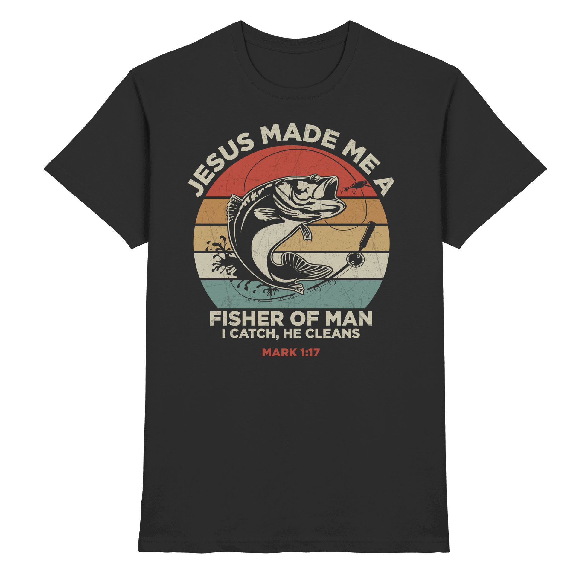 Jesus Made Me a Fisher of Men – I Catch, He Cleans | Christliches Design inspiriert von Matthäus 4:19 - Premium Shirt