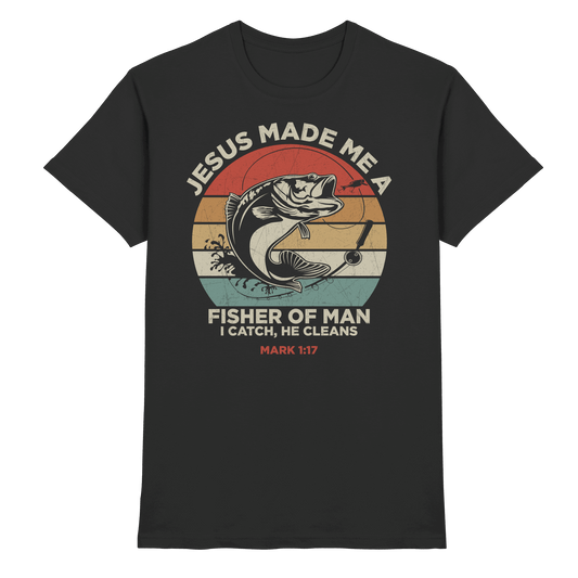 Jesus Made Me a Fisher of Men – I Catch, He Cleans | Christliches Design inspiriert von Matthäus 4:19 - Premium Shirt