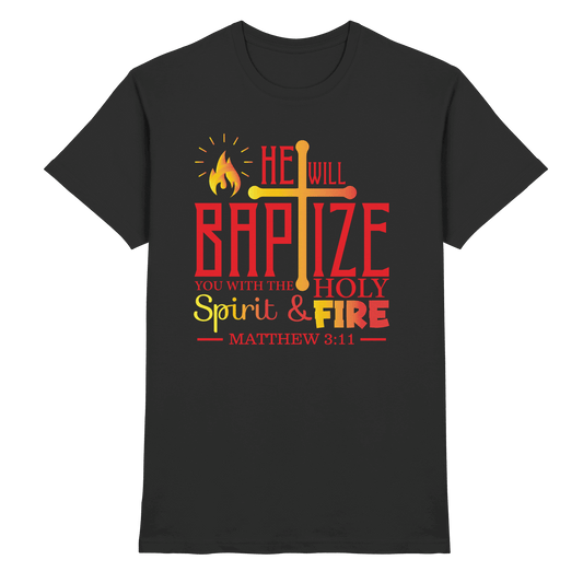 Getauft mit Geist und Feuer – Matthäus 3,11 | Christliches Design - Premium Shirt