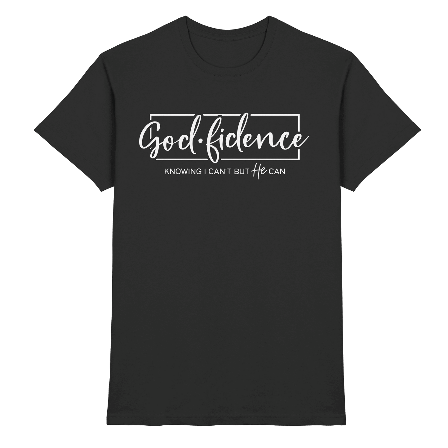 God.fidence – Knowing I can’t but He can | Christliche Kleidung  - Premium Shirt