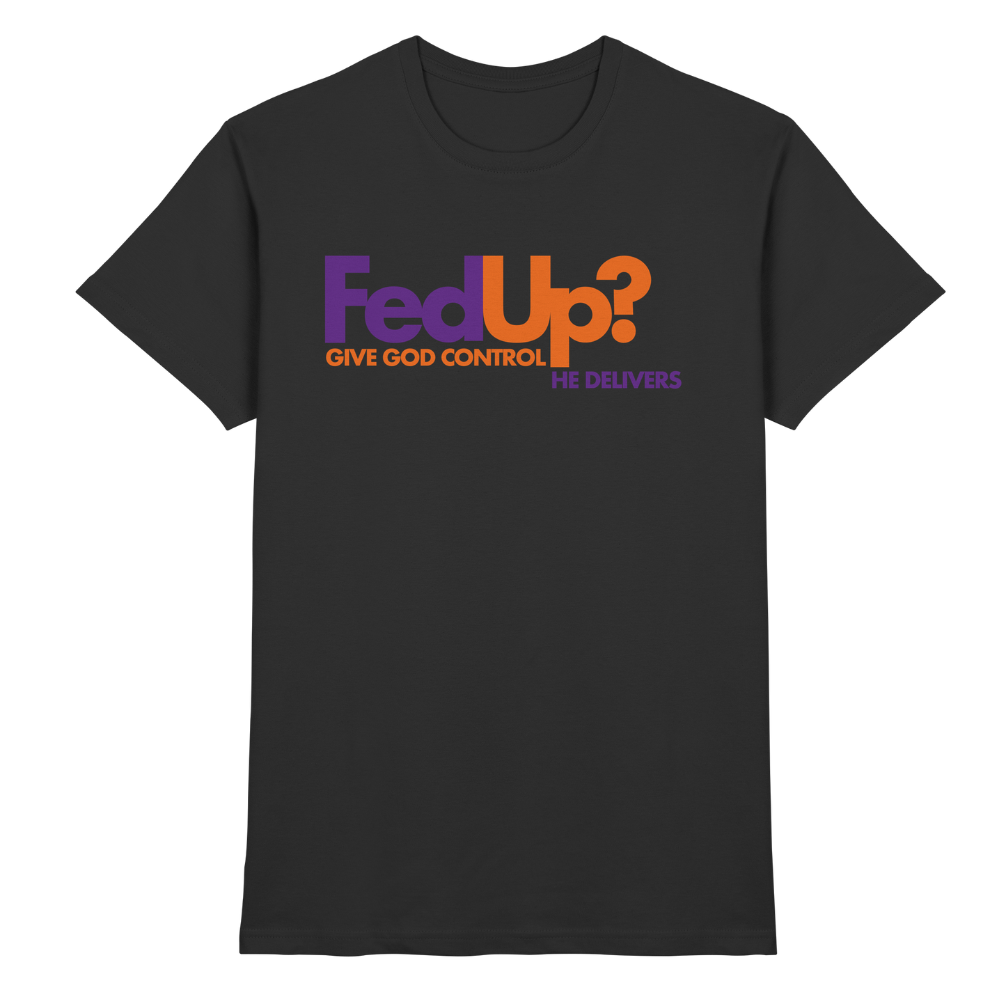 Fed Up? Give God Control – He Delivers | Psalm 34,19 Christliches Statement Design - Premium Shirt