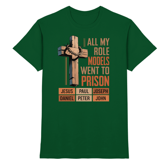 All My Role Models Went to Prison  | Christliches Design - Premium Shirt