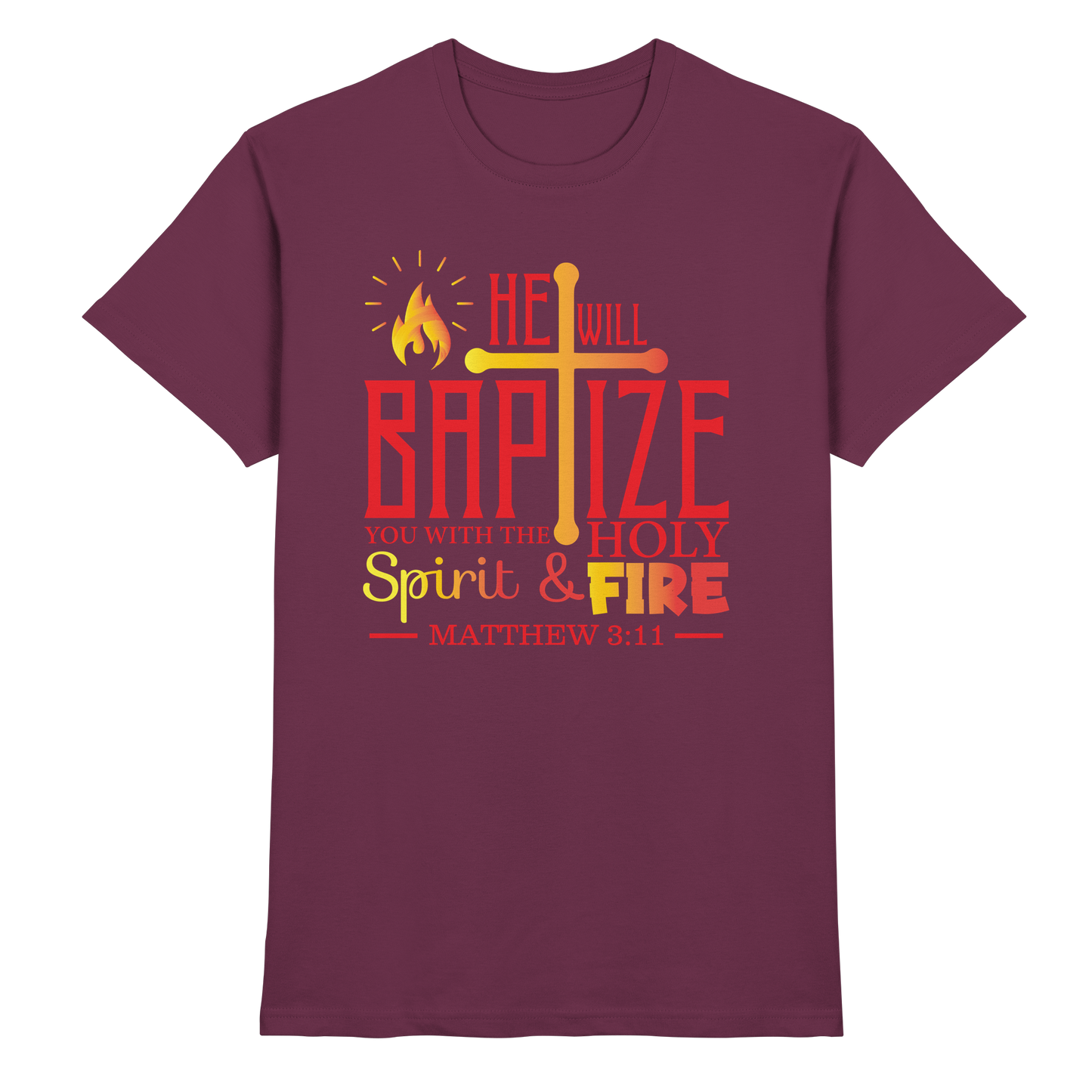 Getauft mit Geist und Feuer – Matthäus 3,11 | Christliches Design - Premium Shirt