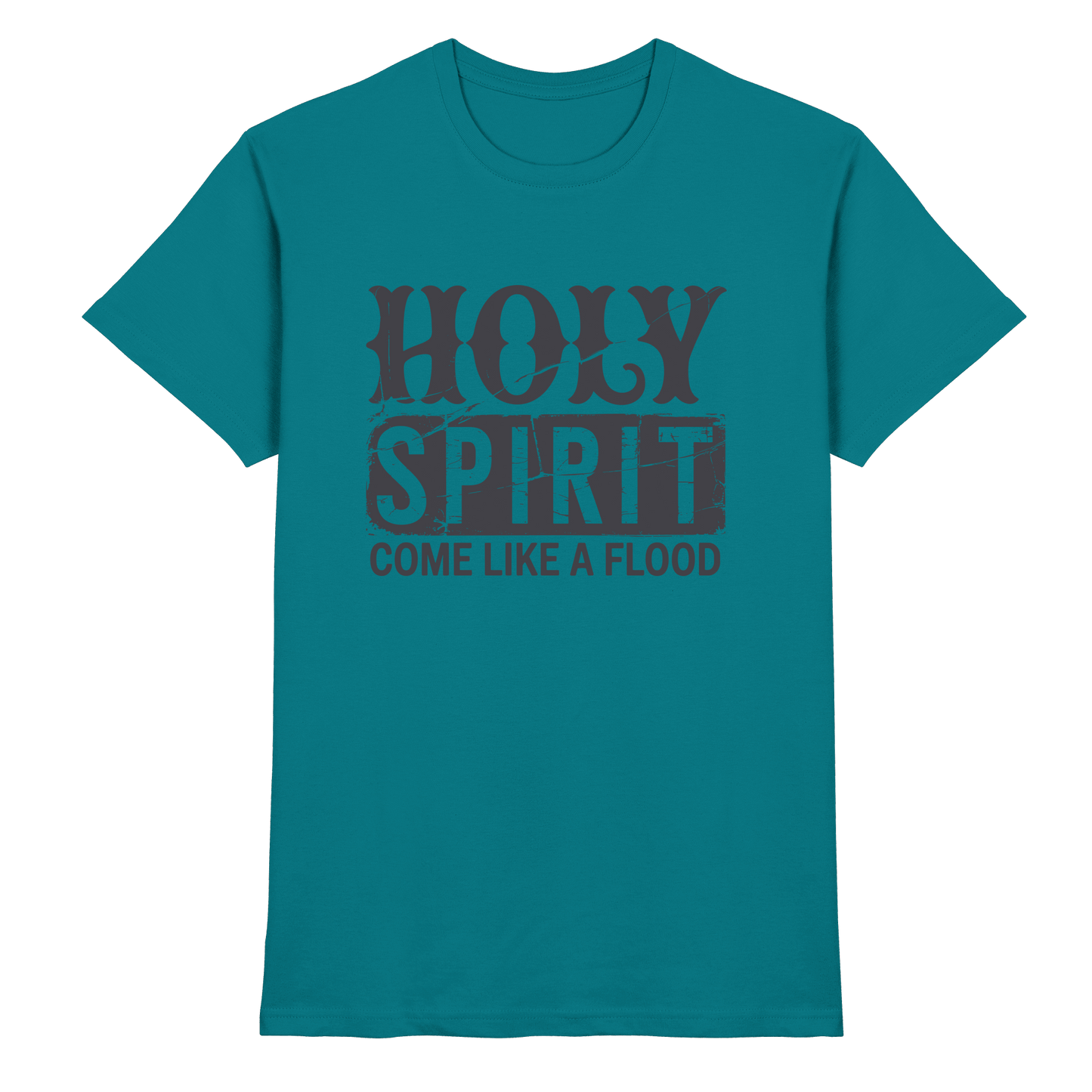 Holy Spirit, Come Like a Flood – Erfüllt von Gottes Gegenwart | Christliches Geschenk - Premium Shirt