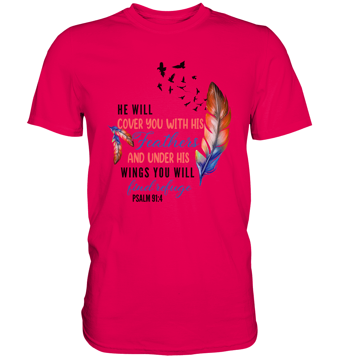 Psalm 91:4 - He will cover you with his Feathers - Premium Shirt
