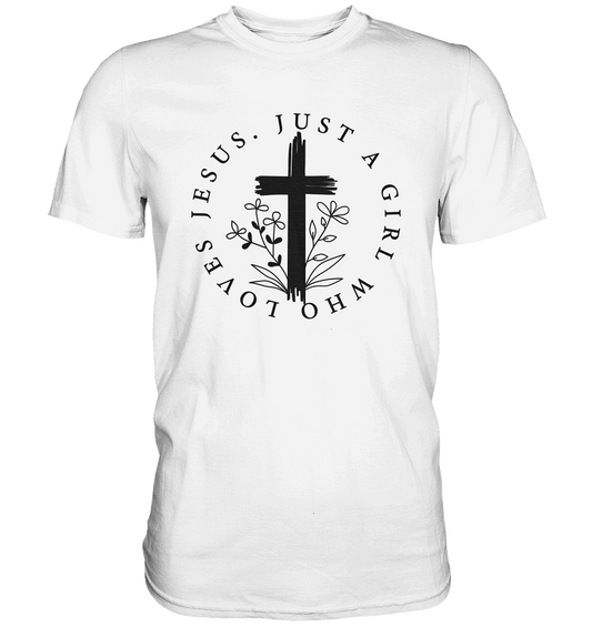 Just a girl who loves Jesus - Premium Shirt