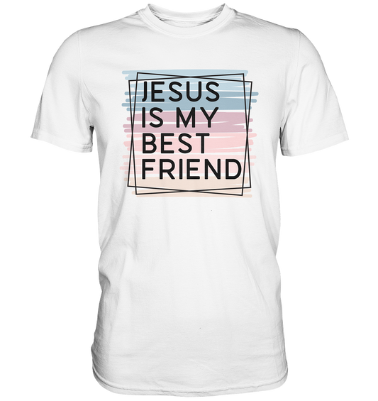 Jesus is my Best Friend - Premium Shirt