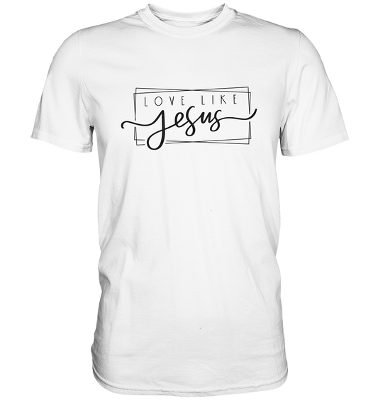 Love Like Jesus - Premium Shirt