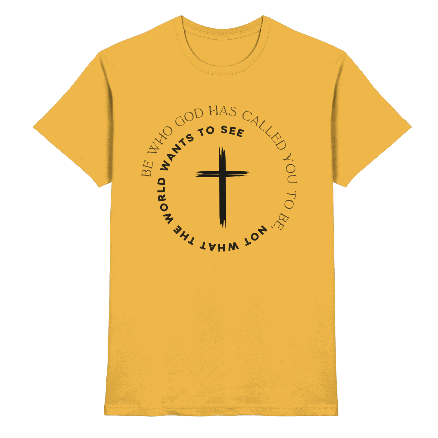 Be Who God Called You To Be – Cross Statement Design - Premium Shirt